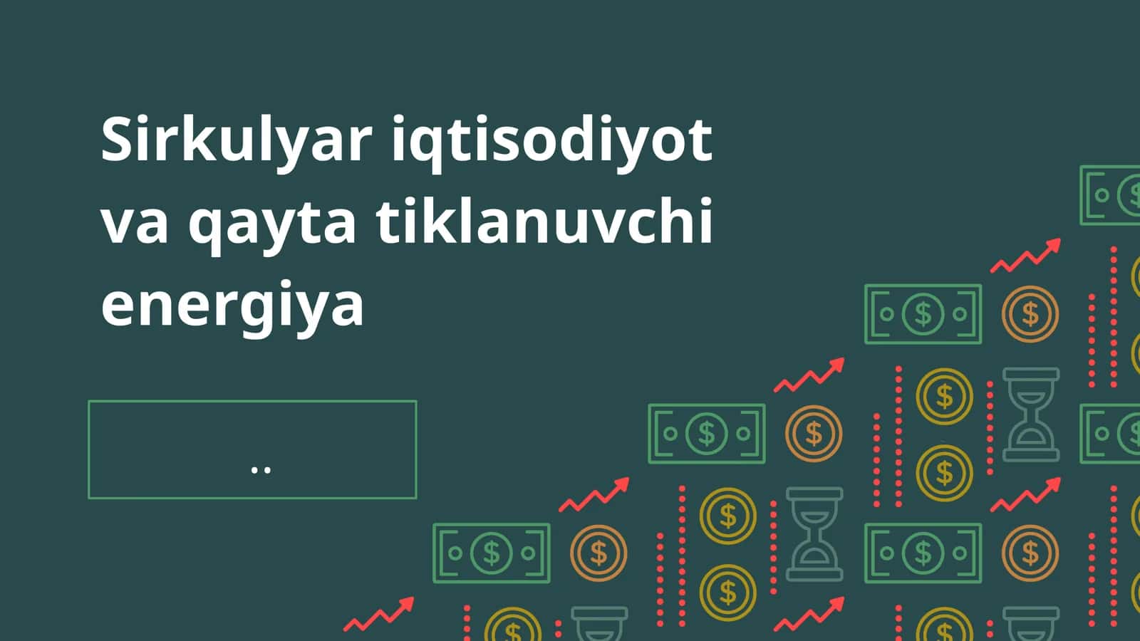 Sirkulyar iqtisodiyot va qayta tiklanuvchi energiya