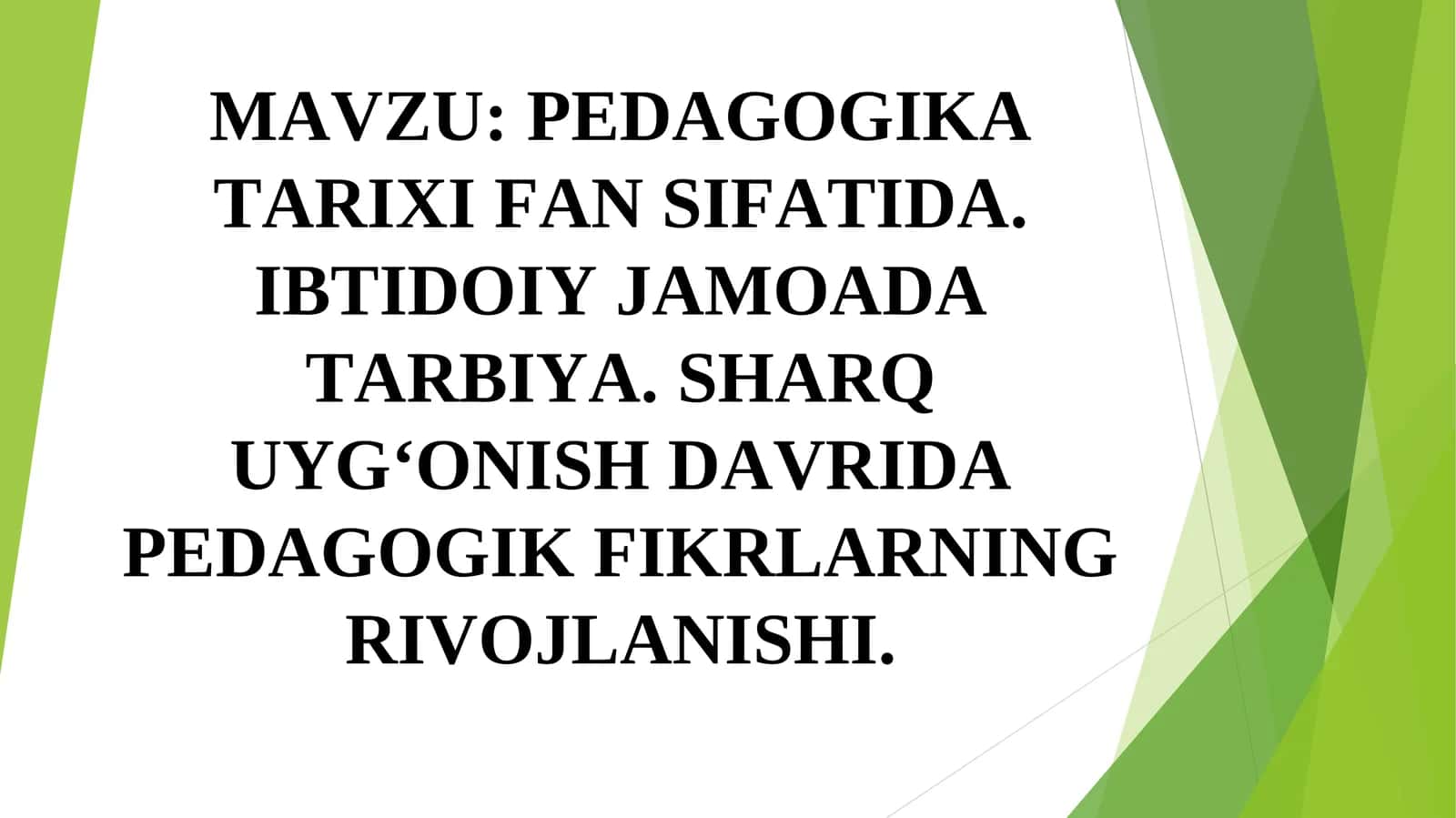 PEDAGOGIKA TARIXI FAN SIFATIDA. IBTIDOIY JAMOADA TARBIYA.SHARQ UYG‘ONISH DAVRIDA PEDAGOGIK FIKRLARNING RIVOJLANISHI