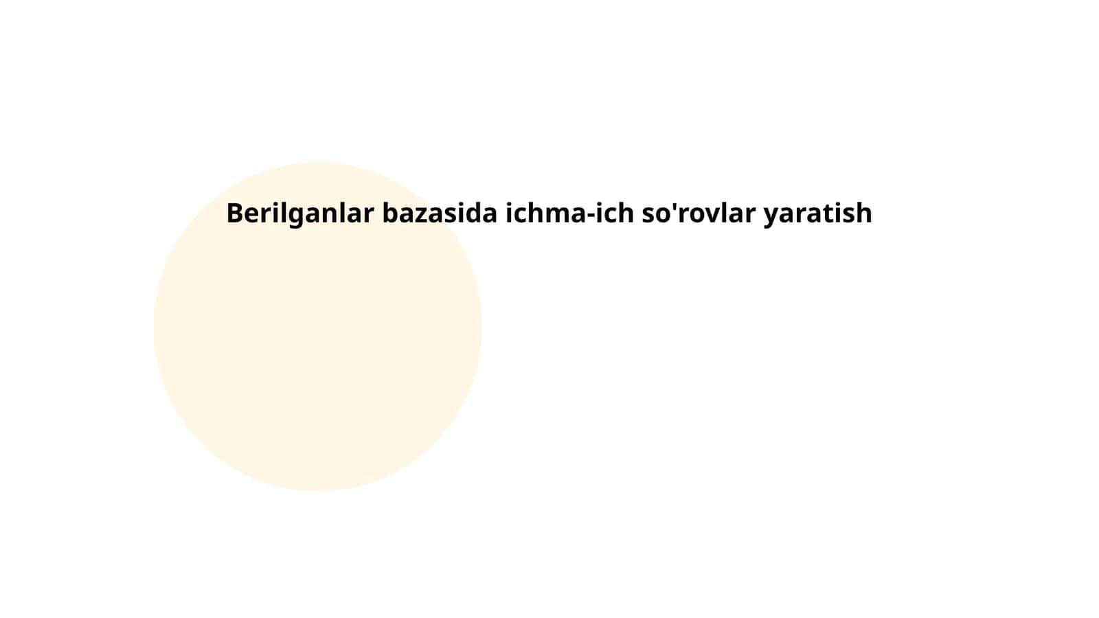Berilganlar bazasida ichma-ich so'rovlar yaratish