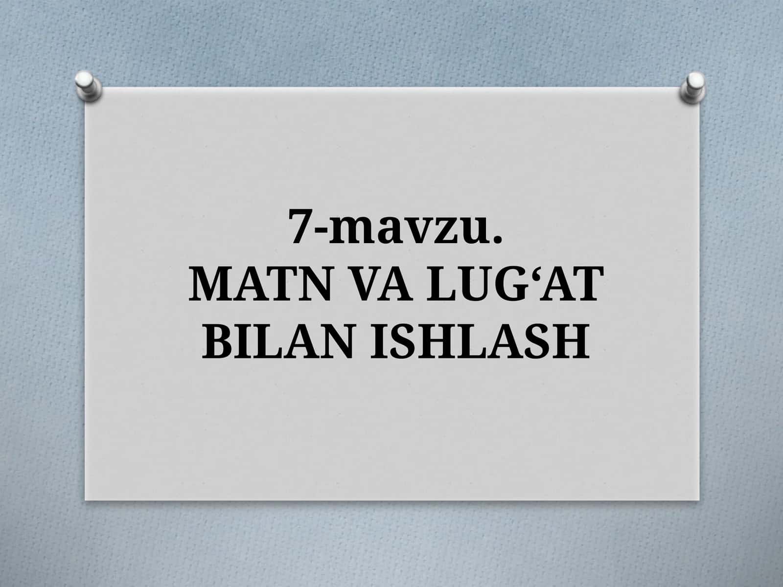 MATN VA LUG‘AT BILAN ISHLASH
