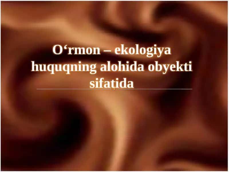 O‘rmon–ekologiya huquqning alohida obyekti sifatida