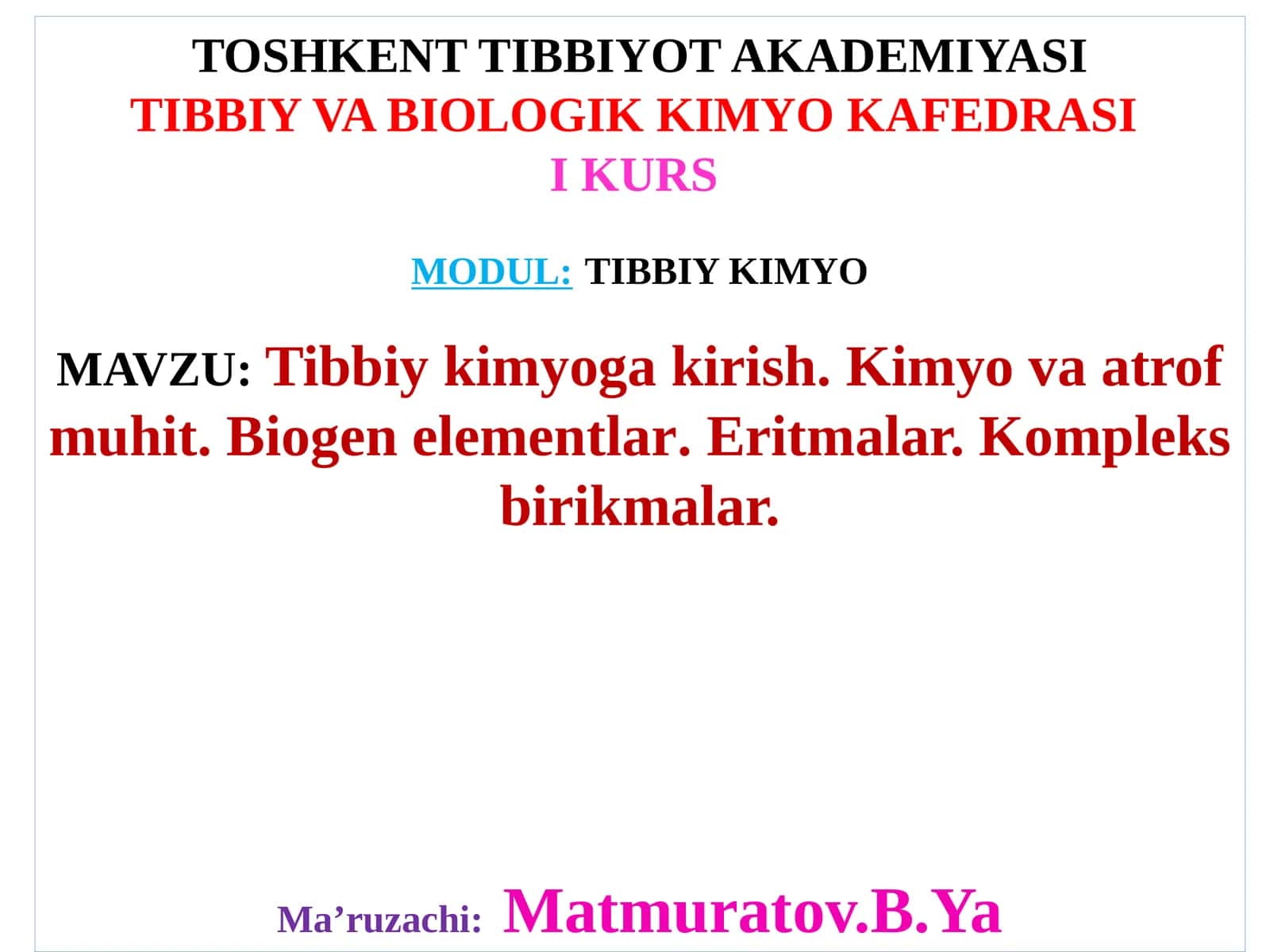 Tibbiy kimyoga kirish. Kimyo va atrof muhit. Biogenelementlar. Eritmalar. Kompleks birikmalar