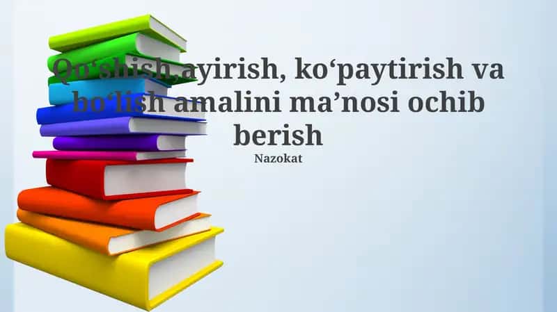 Qo'shish, Ayirish, Ko'paytirish va Bo'lish Amalini Ma'nosi Ochib Berish
