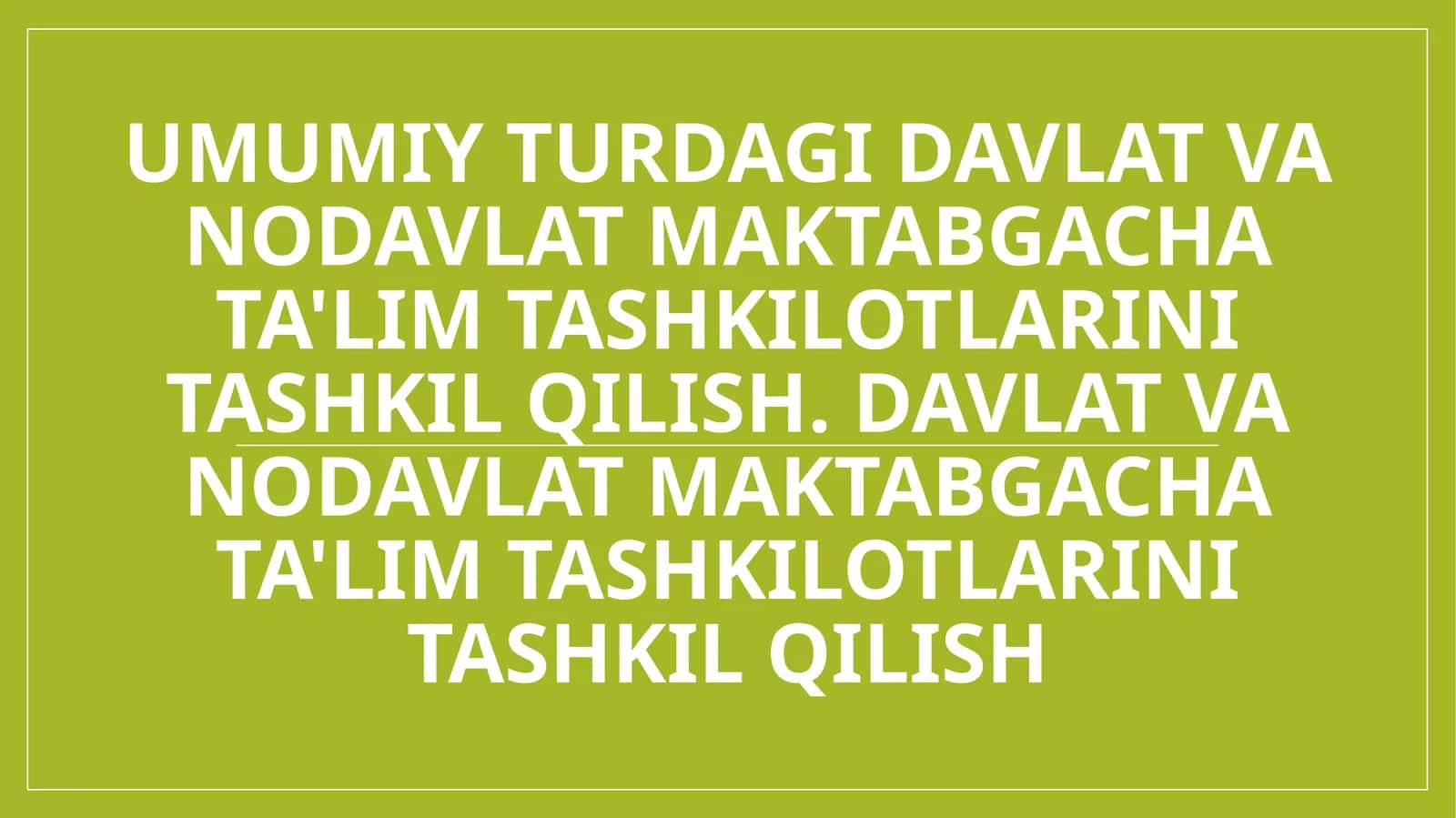 Umumiy turdagi davlat va nodavlat maktabgacha ta'lim tashkilotlarini tashkil qilish. Davlat va nodavlat maktabgacha ta'lim tashkilotlarini tashkil qilish