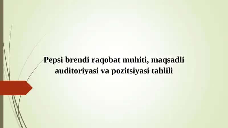 Pepsi brendi raqobat muhiti, maqsadli auditoriyasi va pozitsiyasi tahlili