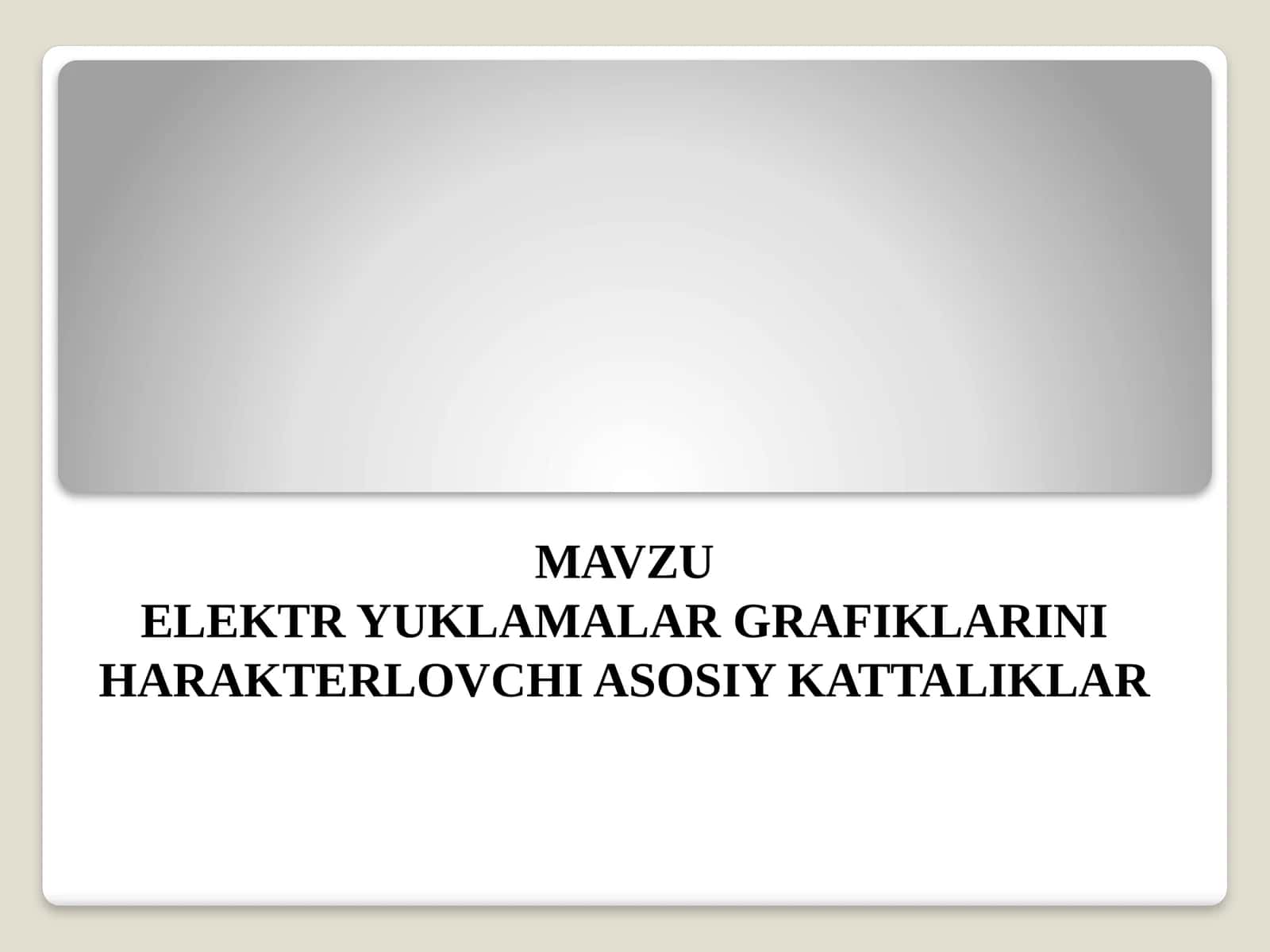 ELEKTR YUKLAMALAR GRAFIKLARINI HARAKTERLOVCHI ASOSIY KATTALIKLAR