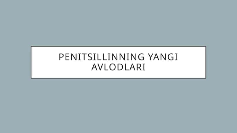 Penitsillinning yangi avlodlari