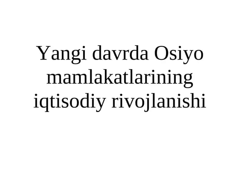Yangi davrda Osiyo mamlakatlarining iqtisodiy rivojlanishi
