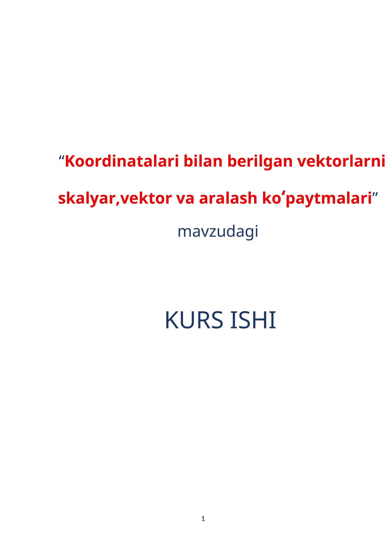 Koordinatalari bilan berilgan vektorlarni skalyar,vektor va aralash ko‘paytmalari
