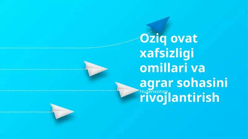 Oziq ovat xafsizligi omillari va agrar sohasini rivojlantirish