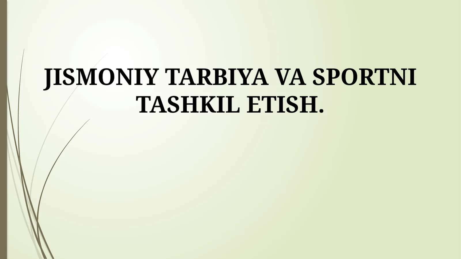 JISMONIY TARBIYA VA SPORTNI TASHKIL ETISH