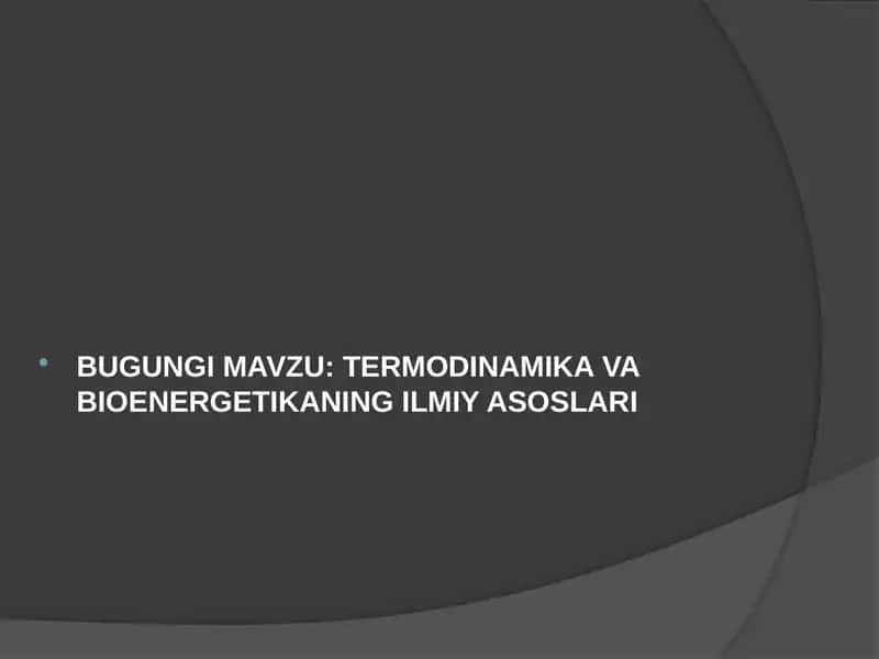 TERMODINAMIKAVA BIOENERGETIKANING ILMIY ASOSLARI