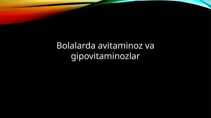 Bolalarda avitaminoz va gipovitaminozlar