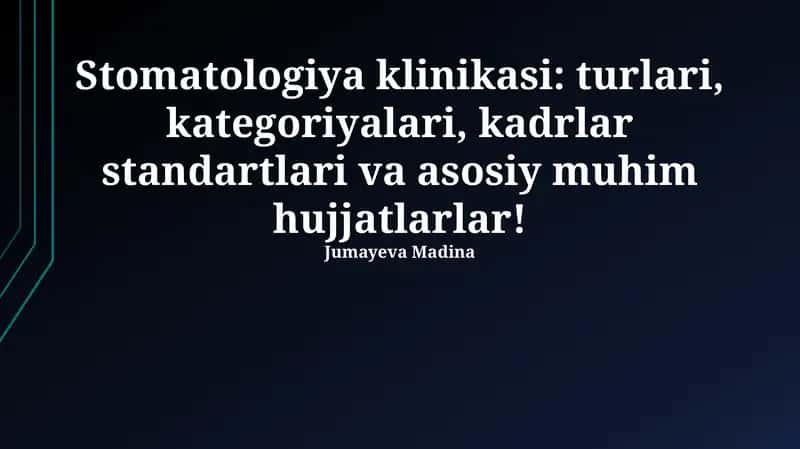Stomatologiya klinikasi: turlari, kategoriyalari, kadrlar standartlari va asosiy muhim hujjatlarlar!