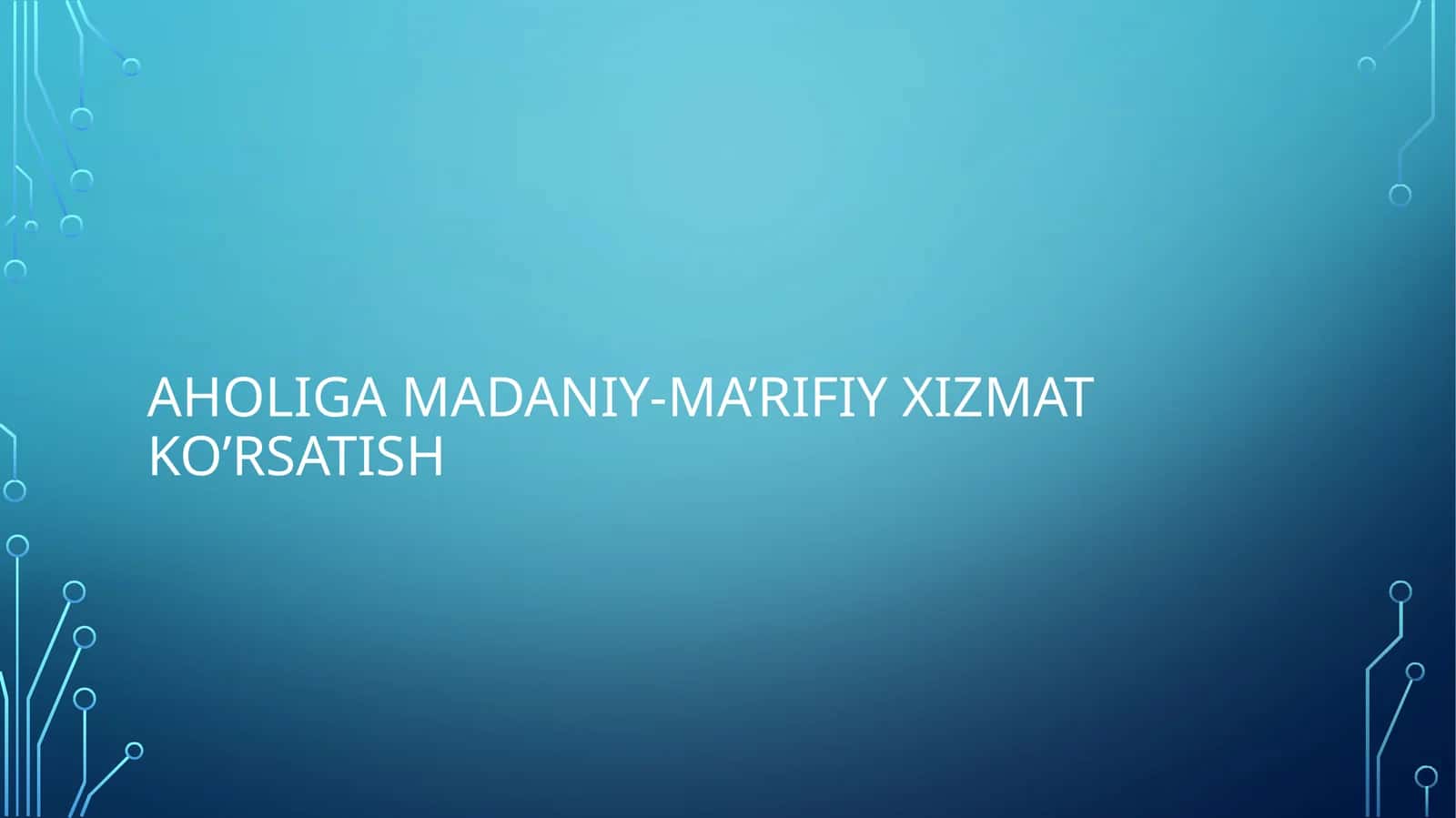 AHOLIGA MADANIY-MA’RIFIY XIZMAT KO’RSATISH