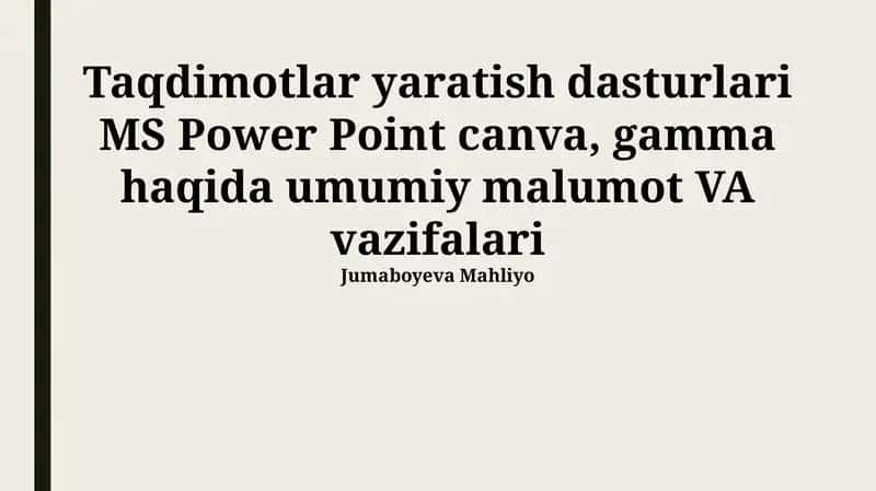 Taqdimotlar yaratish dasturlari MS Power Point canva, gamma haqida umumiy malumot VA vazifalari