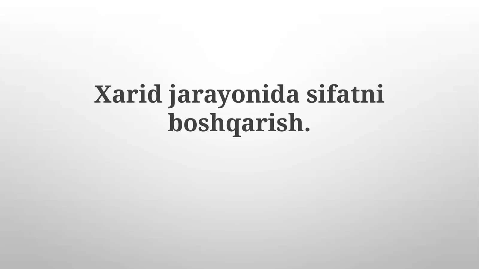 Xarid jarayoni: Ehtiyoqlarni aniqlashdan tortib, tovar va xizmatlarni olish va ular uchun to'lov amalga oshirishgacha bo'lgan tizimli yondashuv