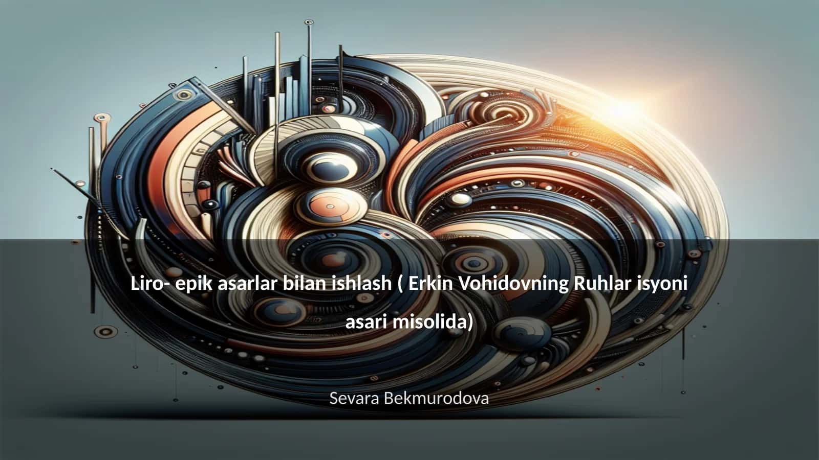 Liro- epik asarlar bilan ishlash ( Erkin Vohidovning Ruhlar isyoni asari misolida)