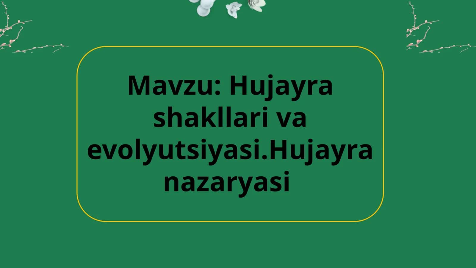 Hujayra shakllari va evolyutsiyasi.Hujayra nazaryasi