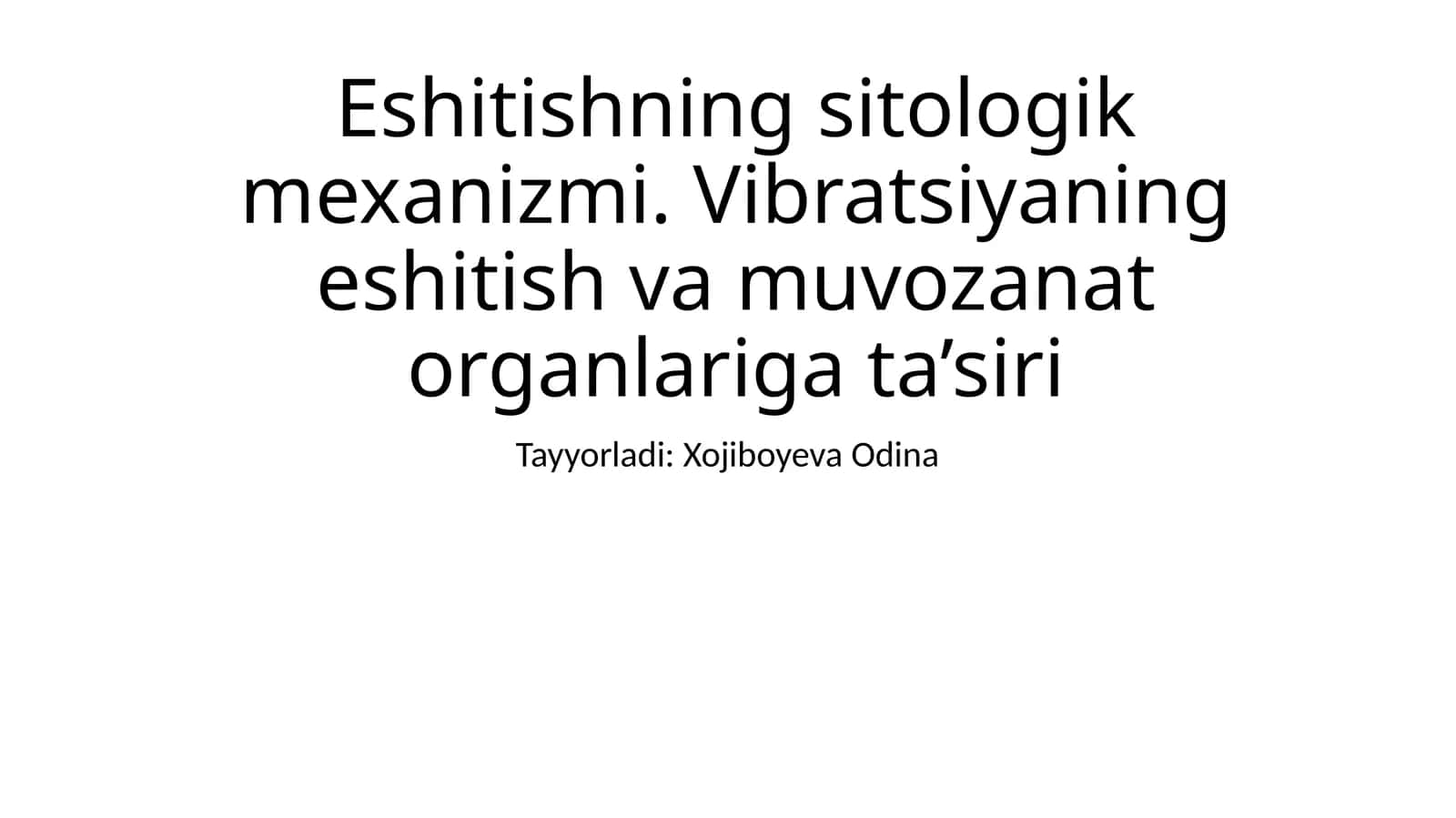 Eshitishning sitologik mexanizmi. Vibratsiyaning eshitish va muvozanat organlariga ta’siri