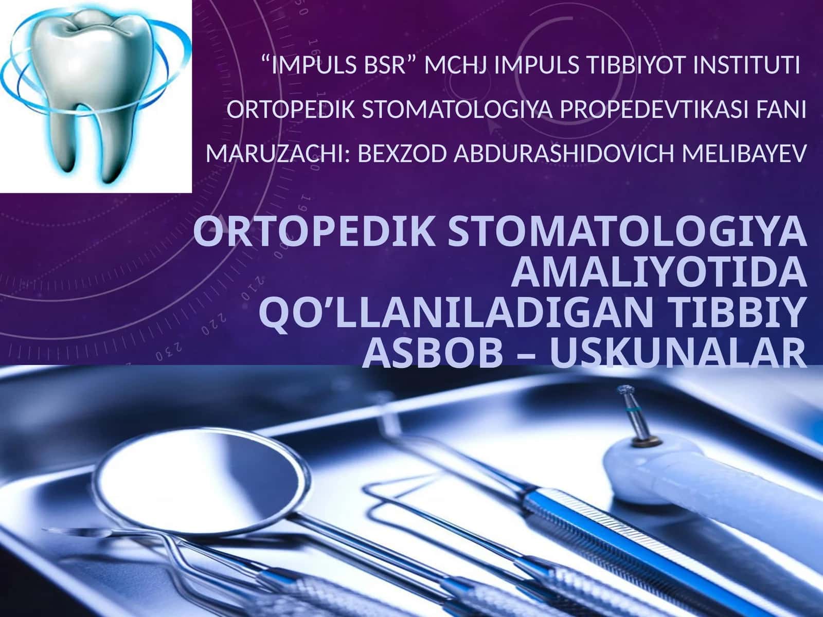 Ortopedik stomatologiya amaliyotida qo’llaniladigan tibbiy asbob–uskunalar
