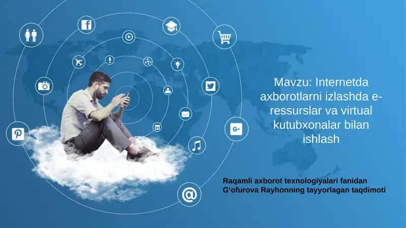 Internetda axborotlarni izlashda e-ressurslar va virtual kutubxonalar bilan ishlash
