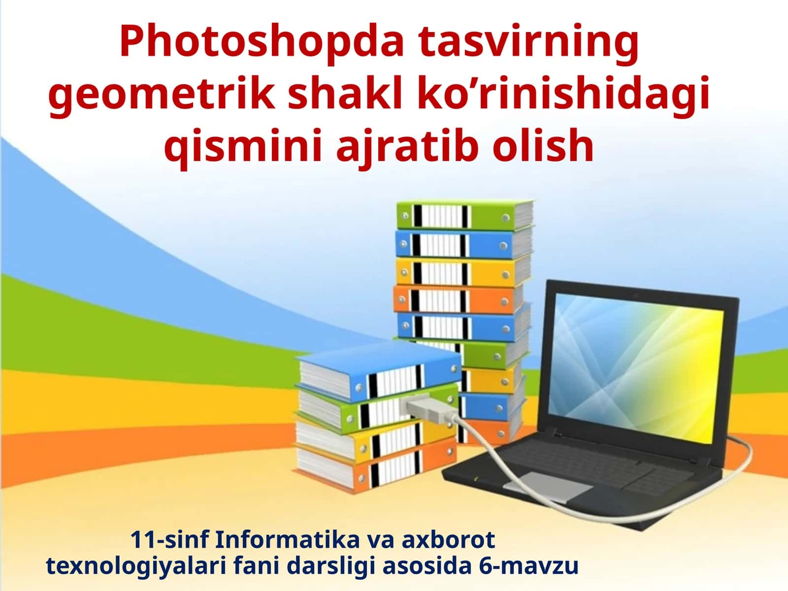 11-sinf Informatika Tasvirning geometrik shakl ko'rinishidagi qismini ajratib olish