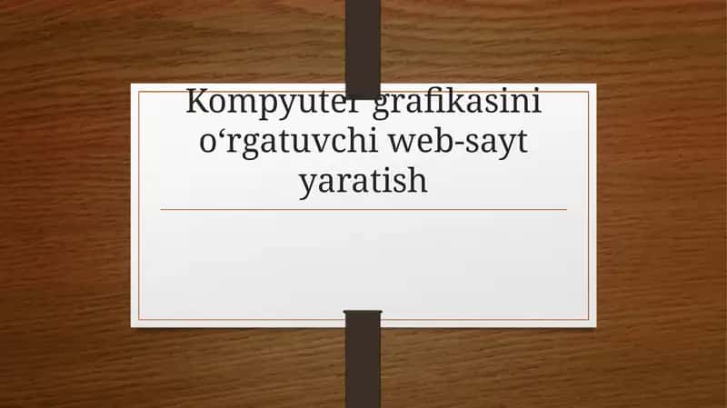 Kompyutergrafikasini o‘rgatuvchi web-sayt yaratish