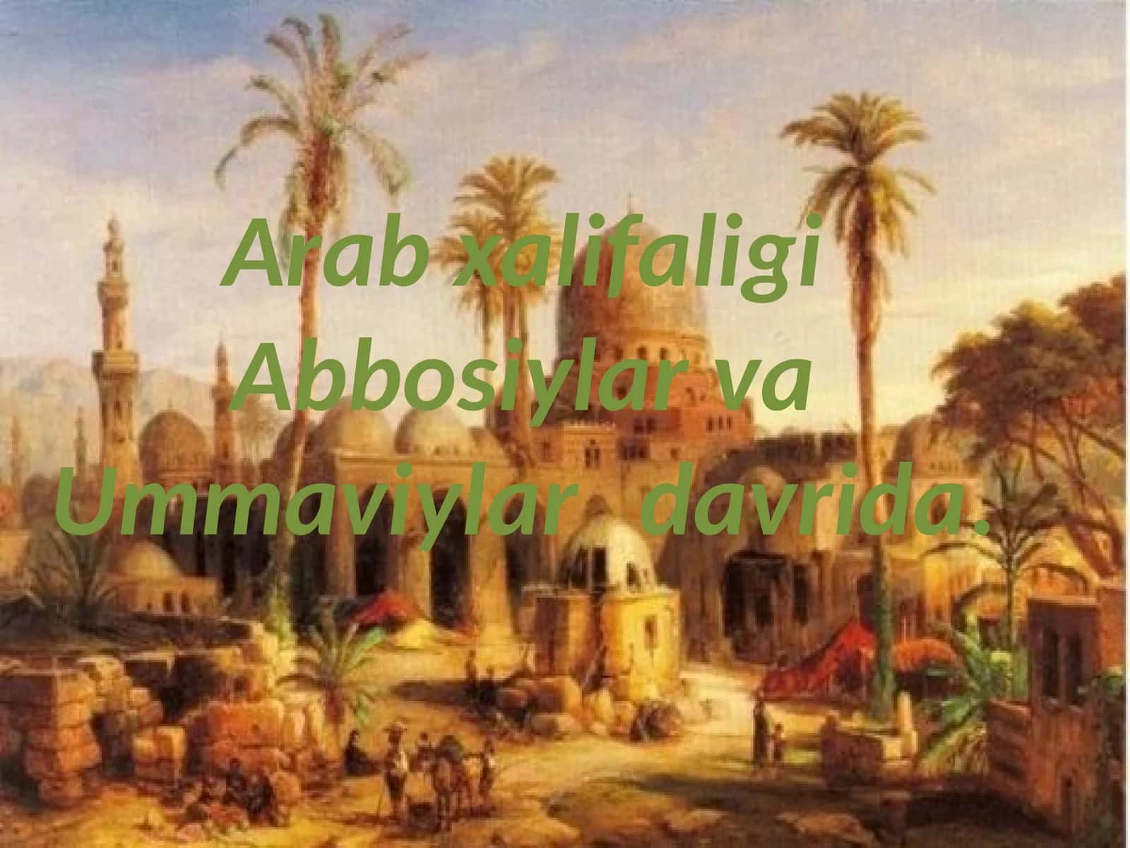 Arab xalifaligi Abbosiylar va Ummaviylar davrida.