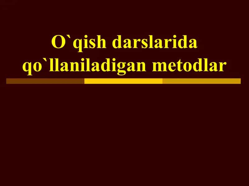 O`qish darslarida qo`llaniladigan metodlar.
