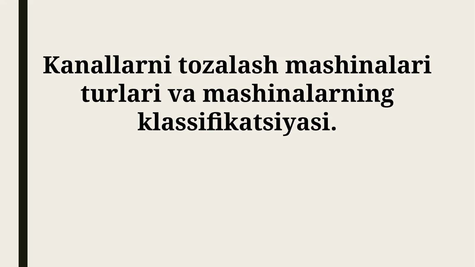 Kanallarni tozalash mashinalari turlari va mashinalarning klassifikatsiyasi