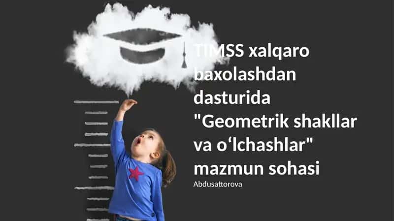 TIMSS xalqaro baxolashdan dasturida "Geometrik shakllar va oʻlchashlar" mazmun sohasi