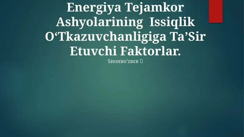 Energiya Tejamkor Ashyolarining Issiqlik O‘Tkazuvchanligiga Ta’Sir Etuvchi Faktorlar