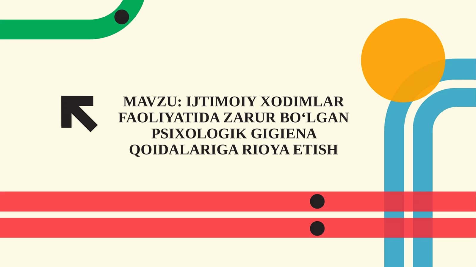 IJTIMOIY XODIMLAR FAOLIYATIDA ZARUR BO‘LGAN PSIXOLOGIK GIGIЕNA QOIDALARIGA RIOYA ETISH