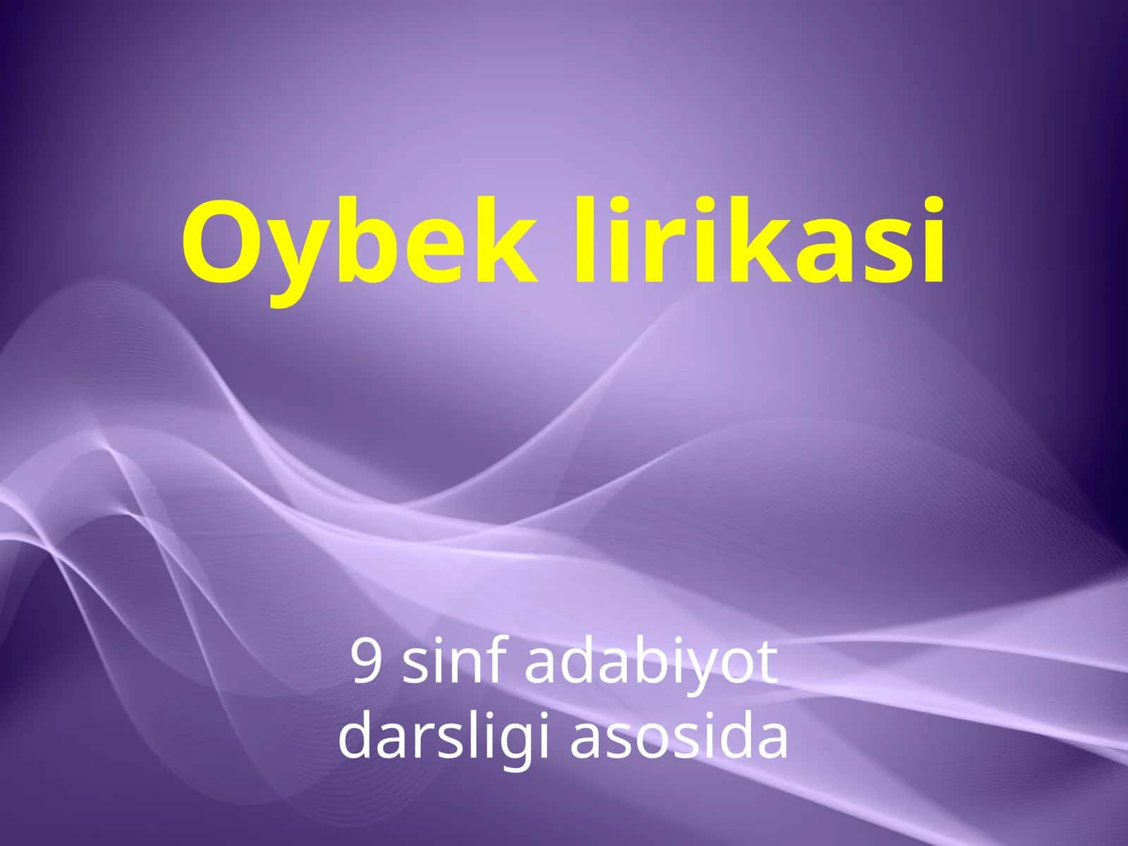 9-sinf Adabiyot fanidan Oybek lirikasi mavzuda dars taqdimot