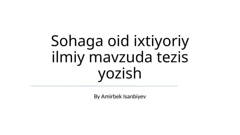 Sohaga oid ixtiyoriy ilmiy mavzuda tezis yozish