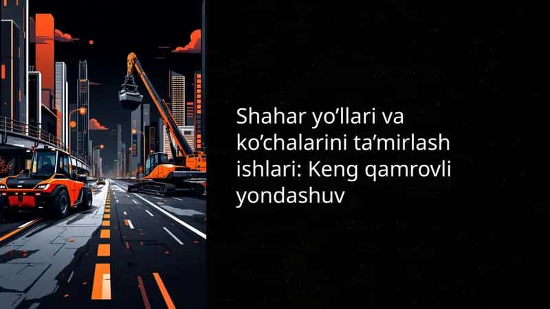Shahar yo’llari va ko’chalarini ta’mirlash ishlari
