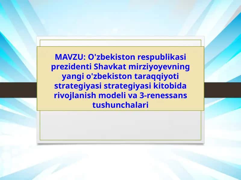 O'zbekiston Respublikasi Prezidenti Shavkat Mirziyoyevning yangi "O'zbekiston taraggiyo tistrategiyasi" kitobi darivojlanish modeli va 3-renessans tushunchalari