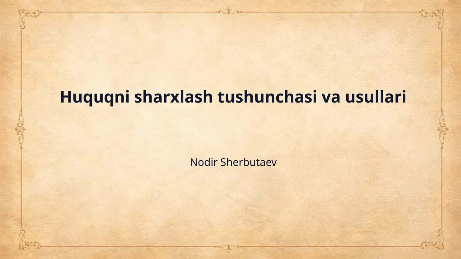 Huquqni sharxlash tushunchasi va usullari