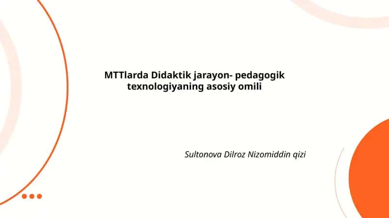 MTTlarda Didaktik jarayon- pedagogik texnologiyaning asosiy omili