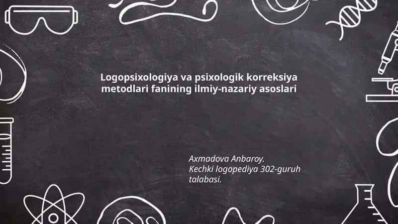 Logopsixologiya va psixologik korreksiya metodlari fanining ilmiy-nazariy asoslari
