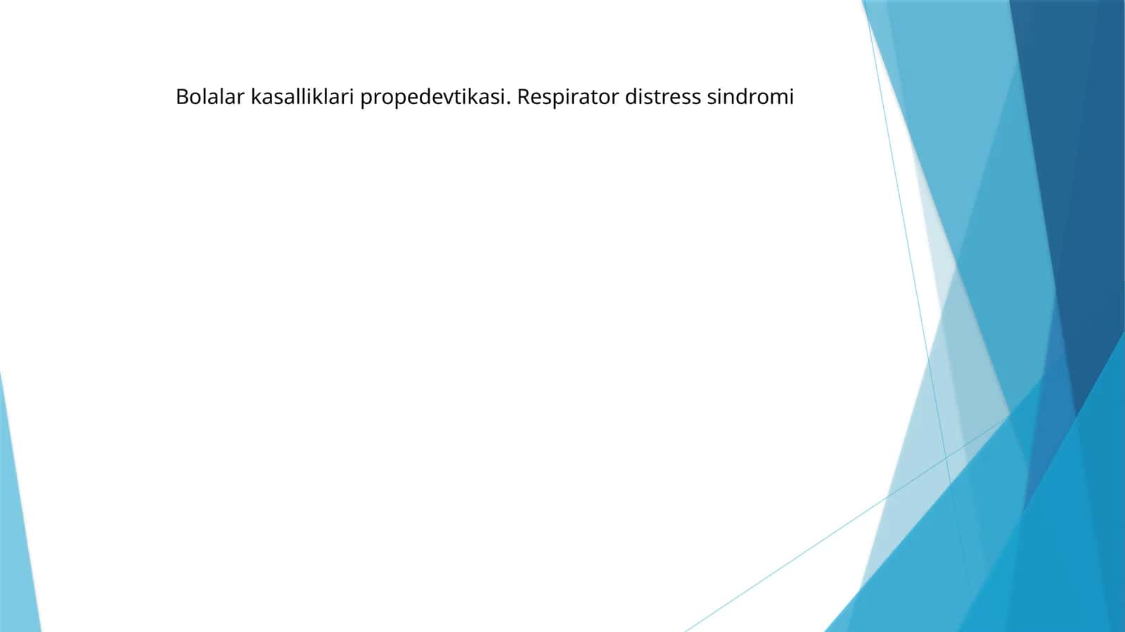 Bolalar kasalliklari propedevtikasi.Respirator distress sindromi