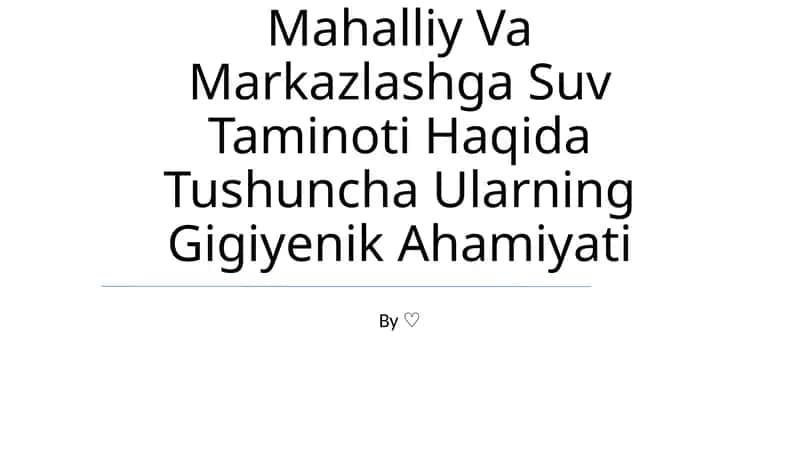 Mahalliy Va Markazlashga Suv Taminoti Haqida Tushuncha Ularning Gigiyenik Ahamiyati