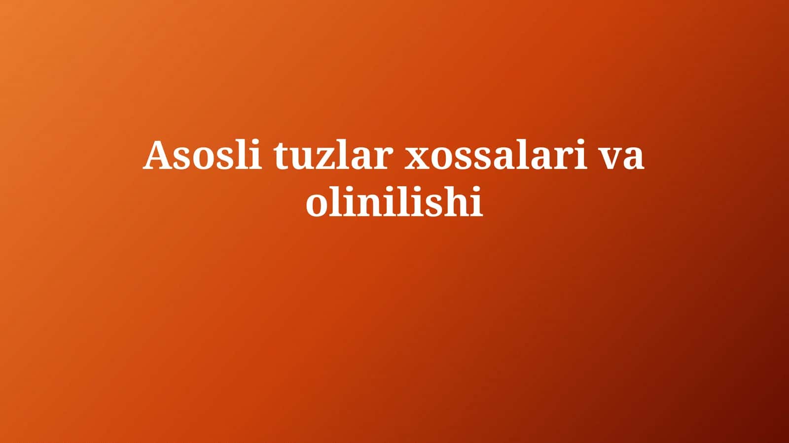 Asosli tuzlar xossalarivaolinilishi