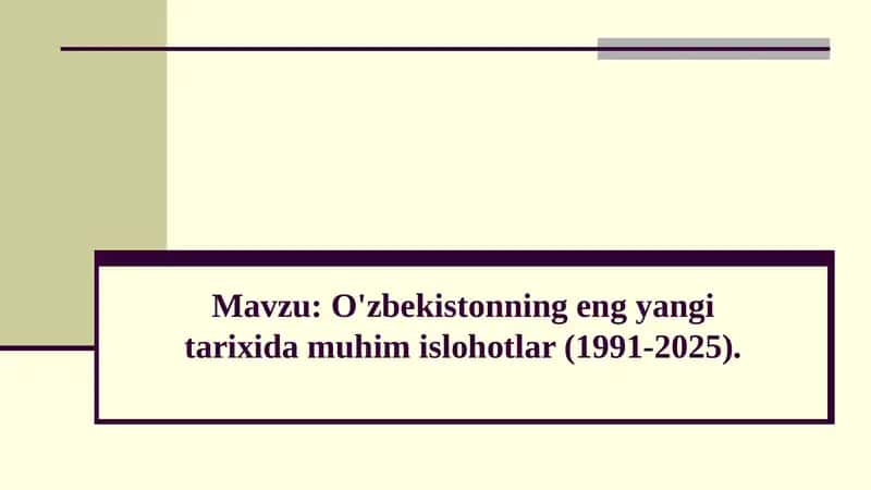 O'zbekistonning eng yangi tarixida muhim islohotlar (1991-2025).