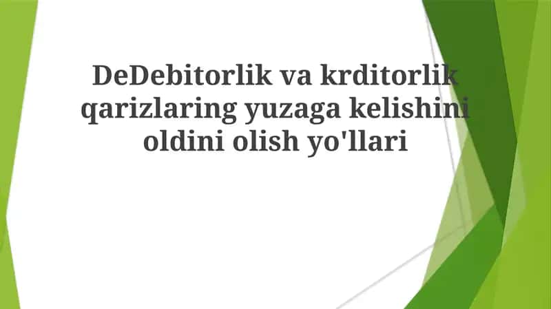 DeDebitorlik vakrditorlik qarizlaring yuzaga kelishini oldini olish yo'llari