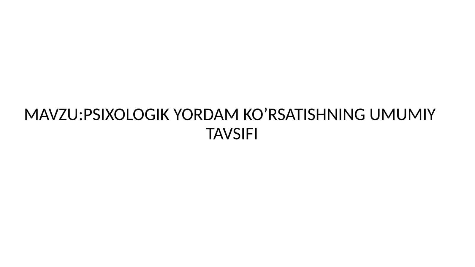 PSIXOLOGIK YORDAM KO’RSATISHNING UMUMIY TAVSIFI