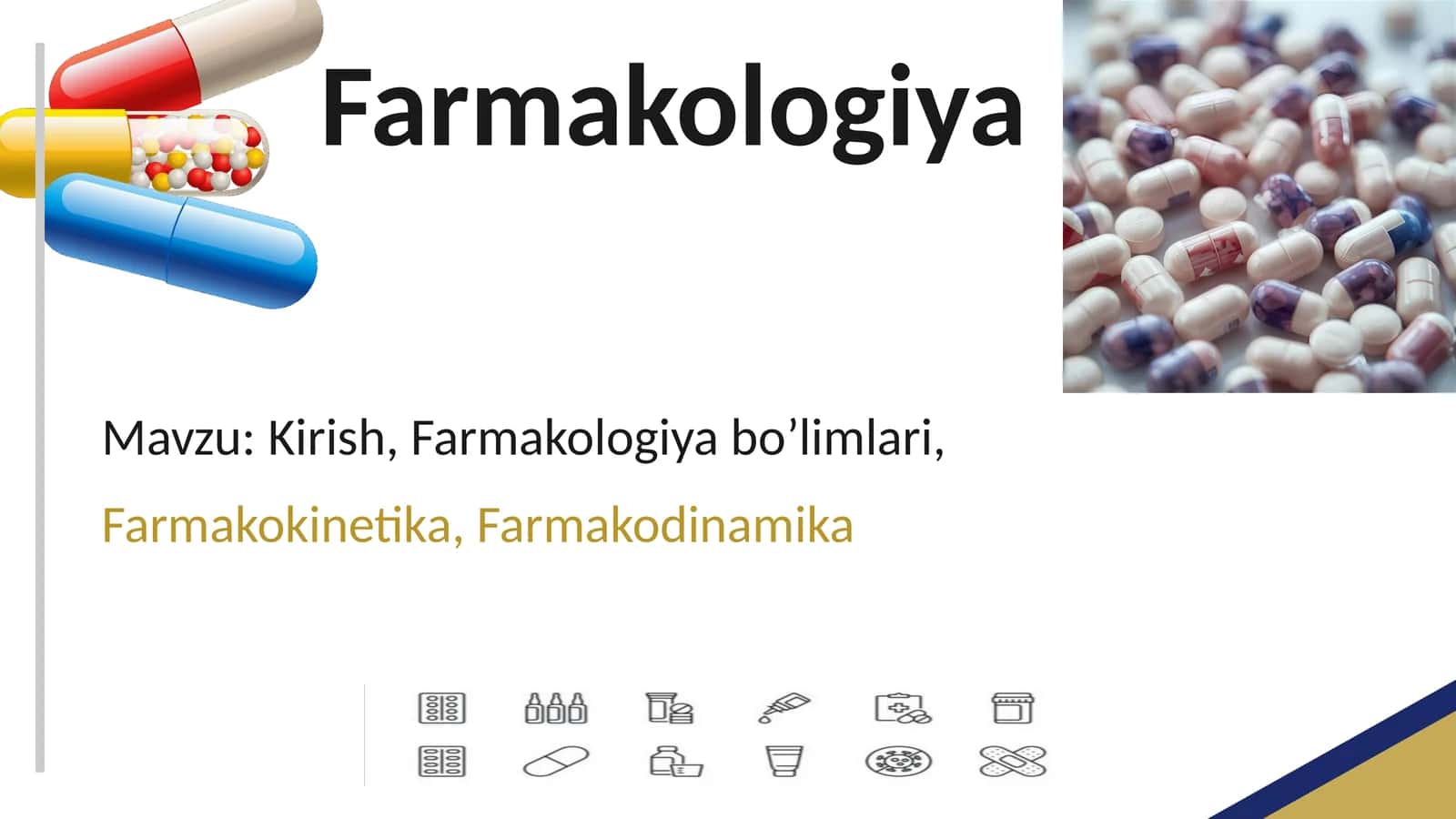 FARMAKOLOGIYA , FARMAKOLOGIYA BO'LIMLARI , KIRISH , FARMAKOKINETIKA , FARMAKODINAMIKA