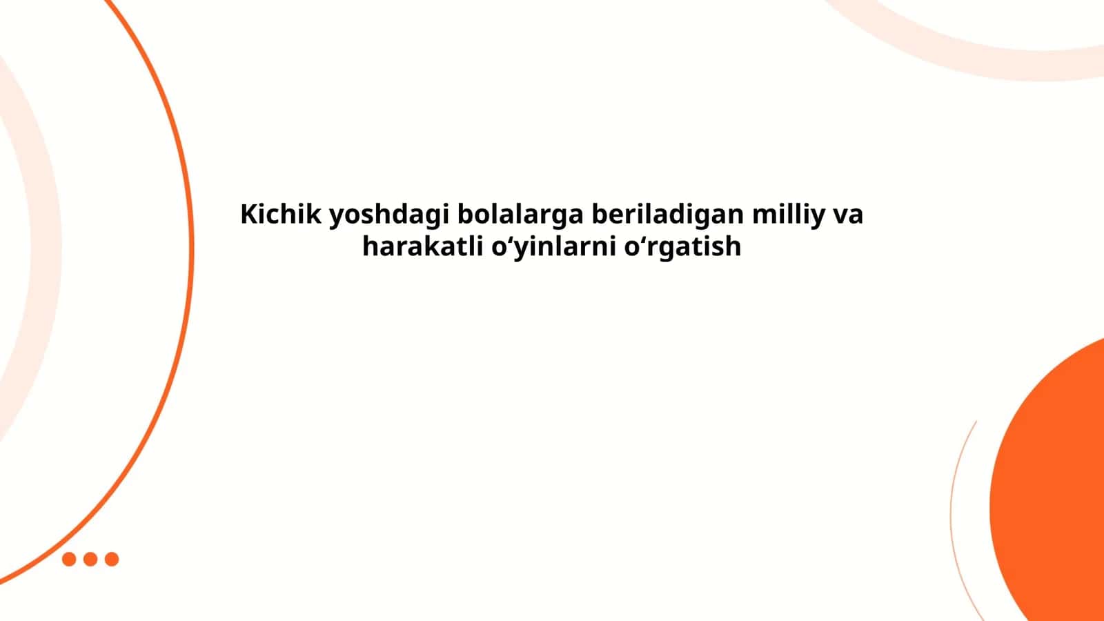 Kichik yoshdagi bolalarga beriladigan milliy va harakatli o'yinlarni o'rgatish