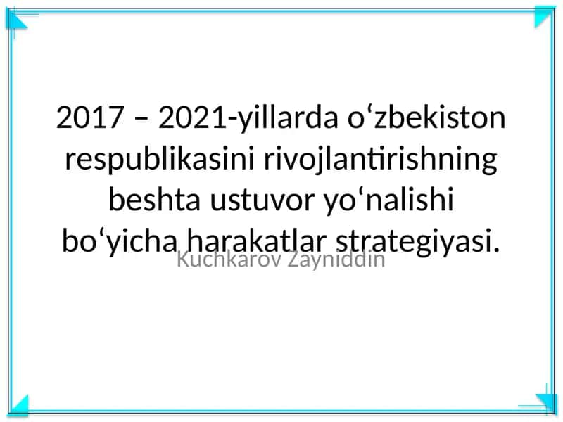 2017 – 2021-yillarda o‘zbekiston respublikasini rivojlantirishning beshta ustuvor yo‘nalishi bo‘yicha harakatlar strategiyasi